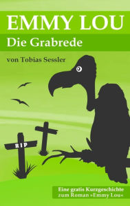 Title: Emmy Lou - Die Grabrede: Eine gratis Kurzgeschichte zum Roman 