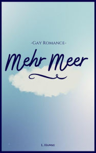 Title: Mehr Meer: Gay Romance, Author: L. Hawke