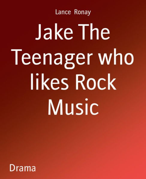 Jake The Teenager who likes Rock Music