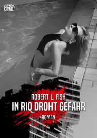 Title: IN RIO DROHT GEFAHR: Der Krimi-Klassiker!, Author: Robert L. Fish