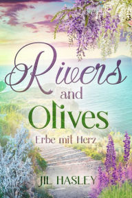 Title: Rivers & Olives: Erbe mit Herz, Author: Jil Hasley