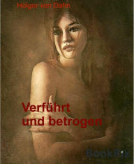 Title: Verführt und betrogen: Ein Ratgeber, Author: Holger von Dahn