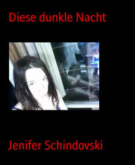 Title: Diese dunkle Nacht, Author: Jenifer Schindovski