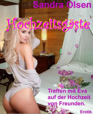 Title: Hochzeitsgäste: Treffen mit Eva auf einer Hochzeit von Freunden., Author: Sandra Olsen