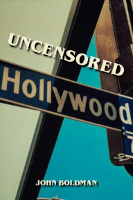Title: Uncensored Hollywood, Author: John Boldman