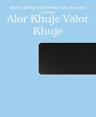 Title: Alor Khuje Valor Khuje, Author: Keritan Shelby