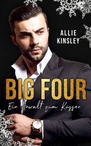 Title: BIG FOUR: Ein Anwalt zum Küssen: Liebesroman, Author: Allie Kinsley