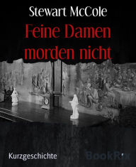 Title: Feine Damen morden nicht, Author: Stewart McCole