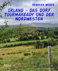 Title: Irland - Das Dorf Tourmakeady und der Nordwesten, Author: Rebekka Weber