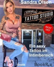 Title: Tattoo-Studio: Ein sexy Tattoo im Intimbereich, Author: Sandra Olsen