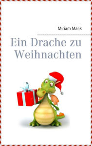Title: Ein Drache zu Weihnachten, Author: Miriam Malik