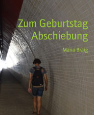 Title: Zum Geburtstag Abschiebung, Author: Maria Braig