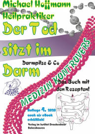 Title: Der Tod sitzt im Darm: Darmpilze & Co -- Das Buch mit den Rezepten!, Author: Michael  Hoffmann