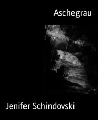 Title: Aschegrau, Author: Jenifer Schindovski