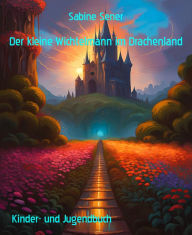 Title: Der kleine Wichtelmann im Drachenland: Aufregende Ereignisse, Author: Sabine Sener