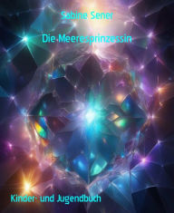 Title: Die Meeresprinzessin: Die räuberischen Seesterne, Author: Sabine Sener