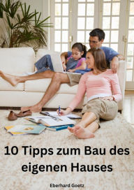 Title: 10 Tipps zum Bau des eigenen Hauses: Wie Sie Sie die gravierendsten Fehler beim Hausbau vermeiden?, Author: Eberhard Goetz