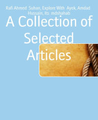 Title: A Collection of Selected Articles: CSA, Author: Rafi Ahmed Suhan