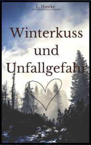 Title: Winterkuss und Unfallgefahr, Author: L. Hawke