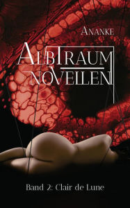 Title: Clair de Lune: Albtraum-Novellen, Band 2, Author: Ananke