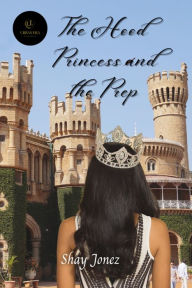 Title: The Hood Princess and the Prep: The Girl From The Hood Gets A Crown, Author: Shay Jonez