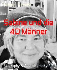 Title: Sabine und die 40 Männer, Author: Sabine Schmidt