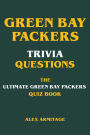 Green Bay Packers Trivia Questions - The Ultimate Green Bay Packers Quiz Book