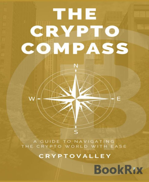 The Crypto Compass: A Guide to Navigating the Crypto World with Ease