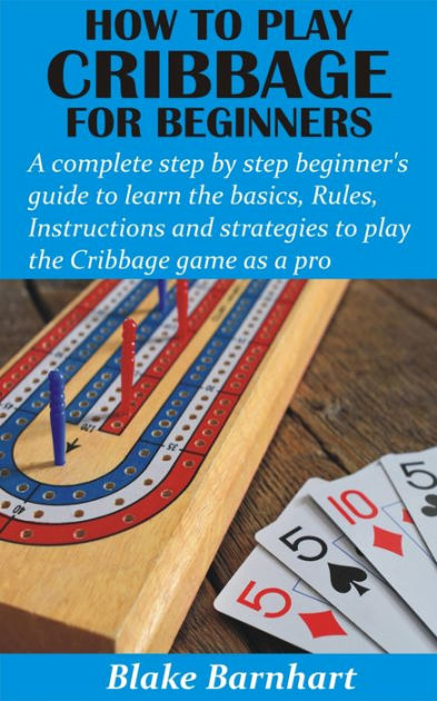 How to Play Cribbage for Beginners: A complete step by step beginner's ...
