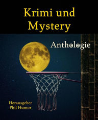 Title: Krimi und Mystery: Anthologie, Author: Phil Humor