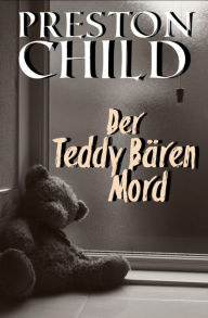 Title: Der Teddy-Bären-Mord, Author: Preston Child