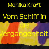 Title: Vom Schiff in die Vergangenheit., Author: Monika Kraft