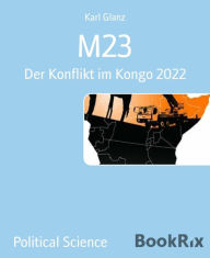 Title: M23: Der Konflikt im Kongo 2022, Author: Karl Glanz
