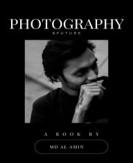 Title: Photography & Future: Photography, Author: Ahmed Amjad
