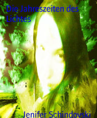 Title: Die Jahreszeiten des Lichtes, Author: Jenifer Schindovski