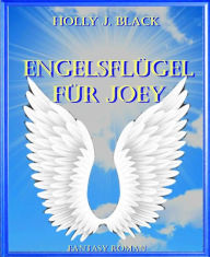 Title: Engelsflügel für Joey, Author: Holly J. Black