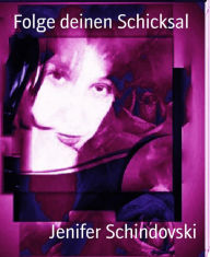 Title: Folge deinen Schicksal, Author: Jenifer Schindovski