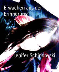 Title: Erwachen aus der Erinnerung, Author: Jenifer Schindovski