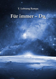 Title: Für immer - Du, Author: T. Lobsang Rampa