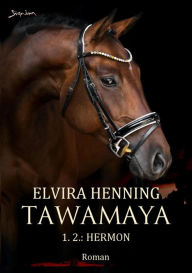 Title: TAWAMAYA - 1.2.: HERMON: Ein historischer Roman, Author: Elvira Henning