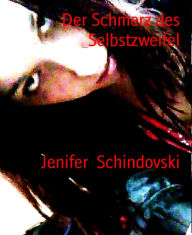 Title: Der Schmerz des Selbstzweifel, Author: Jenifer Schindovski