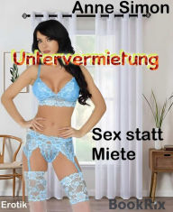 Title: Untervermietung: Sex statt Miete, Author: Anne Simon