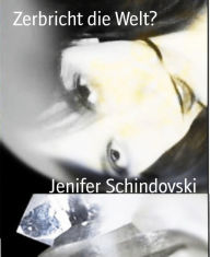 Title: Zerbricht die Welt?, Author: Jenifer Schindovski