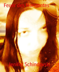 Title: Feuer des Horizontes, Author: Jenifer Schindovski