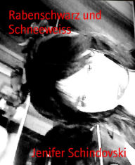 Title: Rabenschwarz und Schneeweiss, Author: Jenifer Schindovski