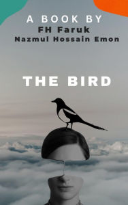 Title: The: Bird: Bird, Author: FH Faruk