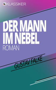 Title: Der Mann im Nebel, Author: Gustav Falke