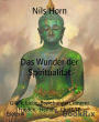 Das Wunder der Spiritualität: Glück, Liebe, Beziehungen, innerer Frieden, Heilung, ChatGTP