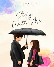 Title: Stay With Me: Stay With Me: A Journey of Love, Conflict, and Family, Author: Ahmed Amjad