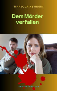 Title: Dem Mörder verfallen, Author: Marjolaine Regis